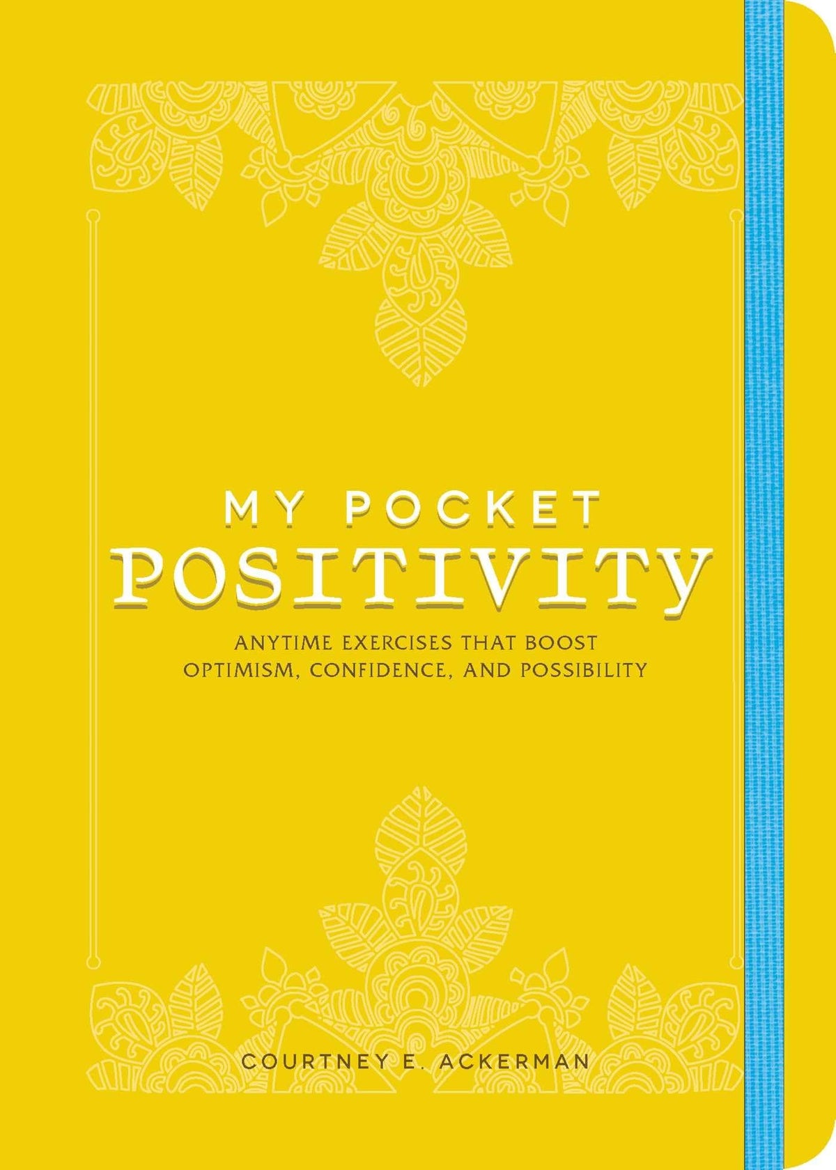 My Pocket Positivity: Anytime Exercises That Boost Optimism, Confidence, and Possibility (My Pocket Gift Book Series)