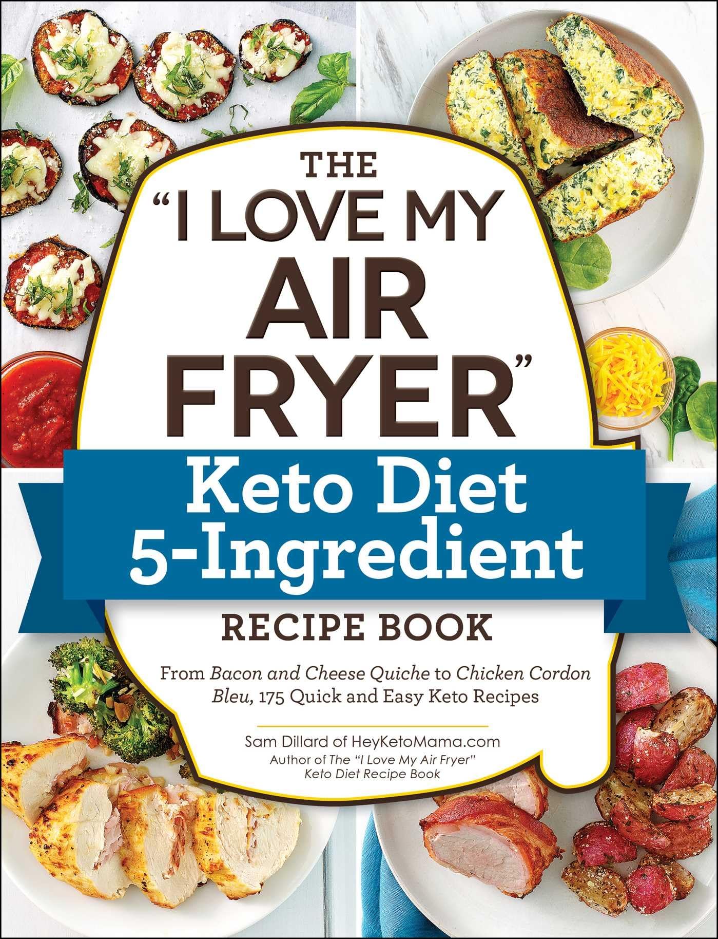 The "I Love My Air Fryer" Keto Diet 5-Ingredient Recipe Book: From Bacon and Cheese Quiche to Chicken Cordon Bleu, 175 Quick and Easy Keto Recipes ("I Love My" Cookbook Series) - 3533