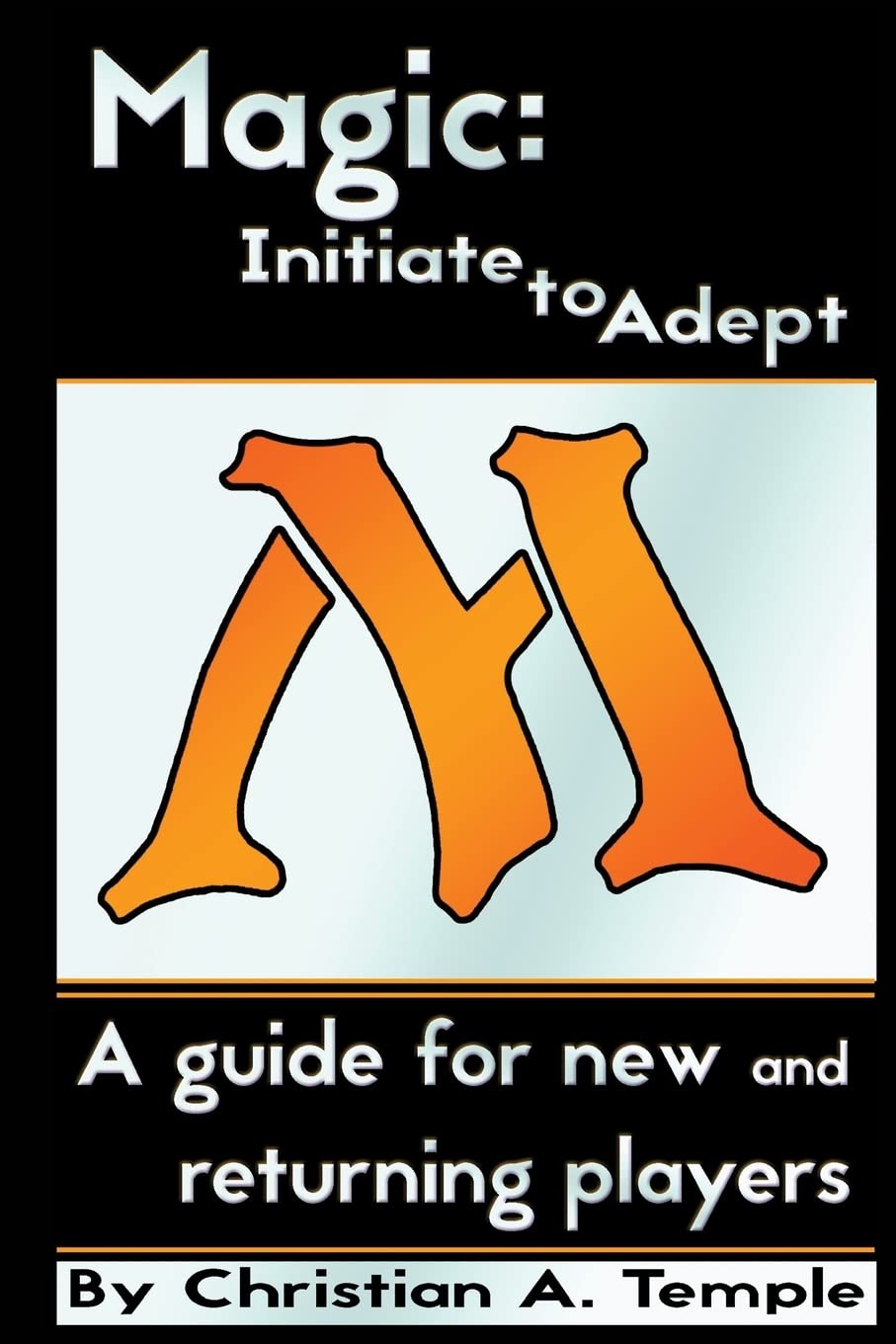 Magic: Initiate to Adept: A guide for new and returning players - 5767