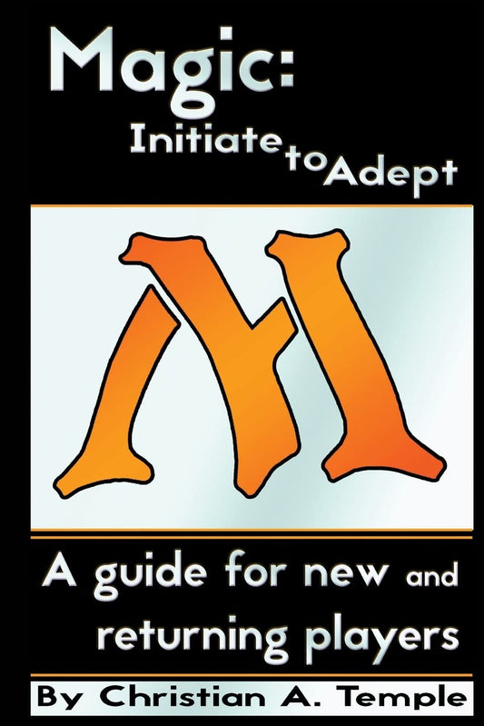 Magic: Initiate to Adept: A guide for new and returning players - 2809