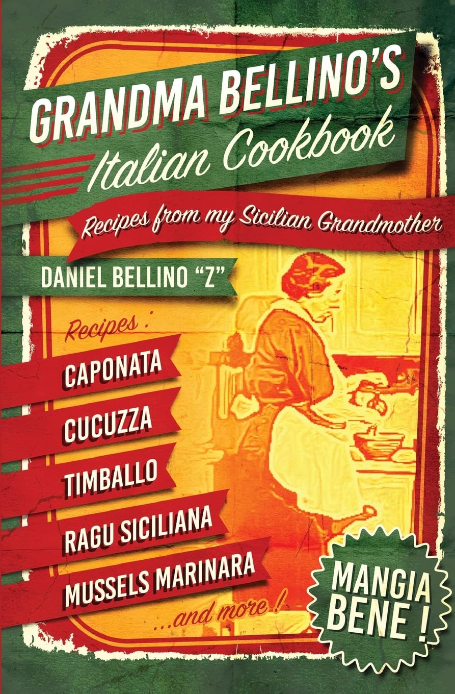Grandma Bellino's Italian Cookbook: Recipes From My Sicilian Grandmother - 9169