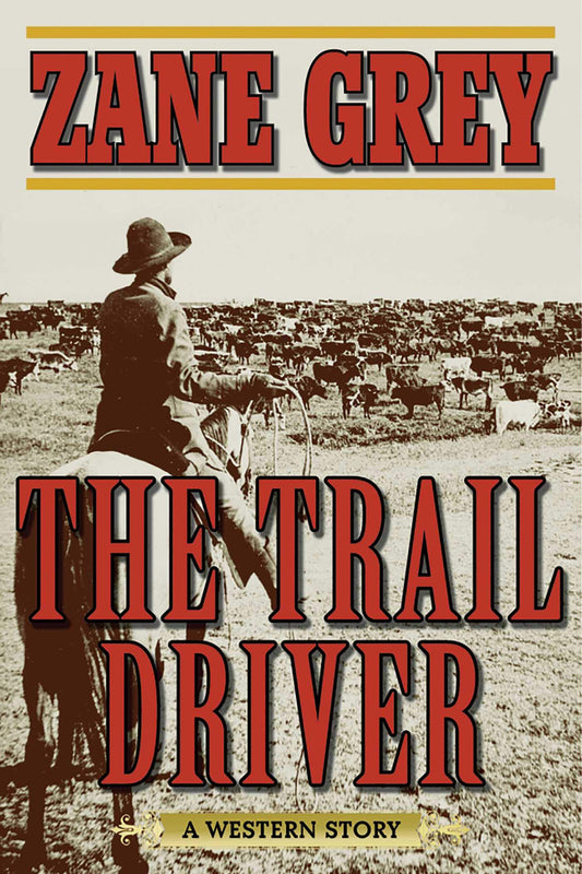 The Trail Driver: A Western Story - 670