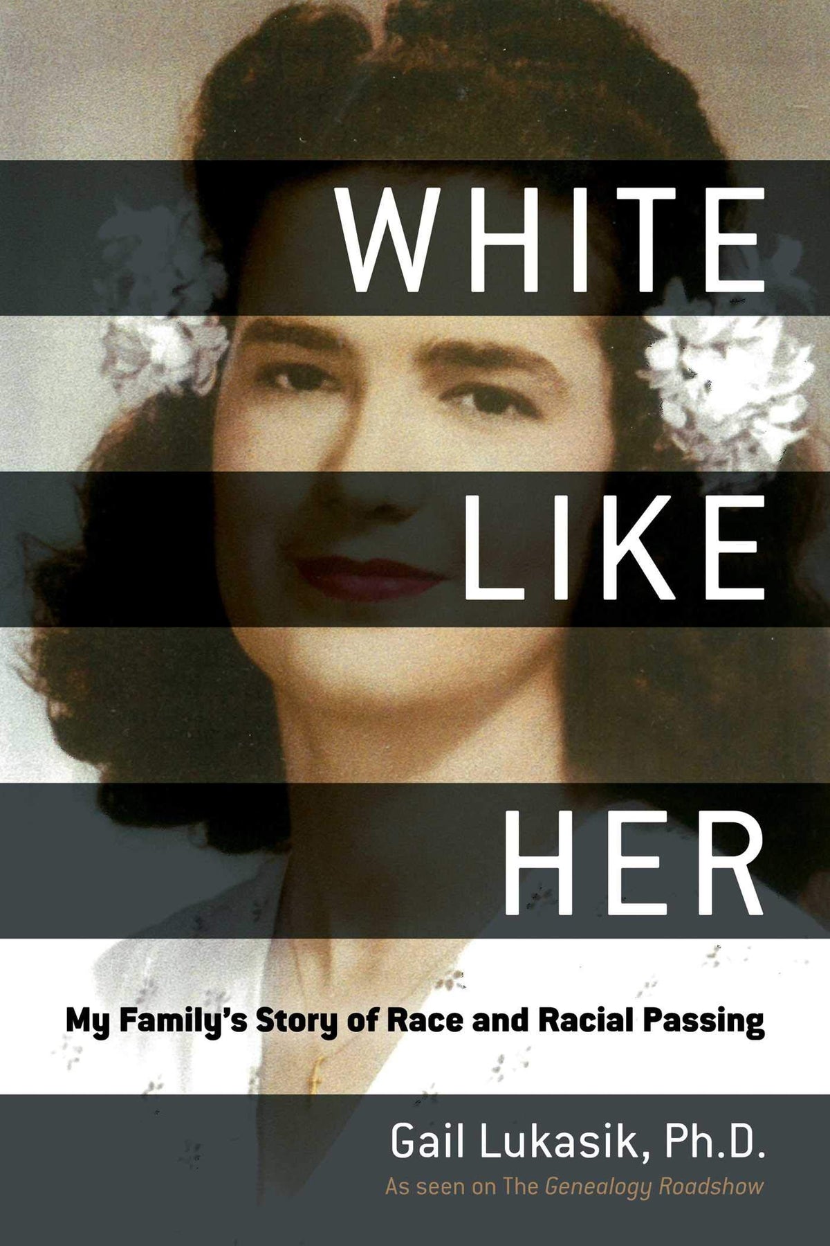 White Like Her: My Family’s Story of Race and Racial Passing