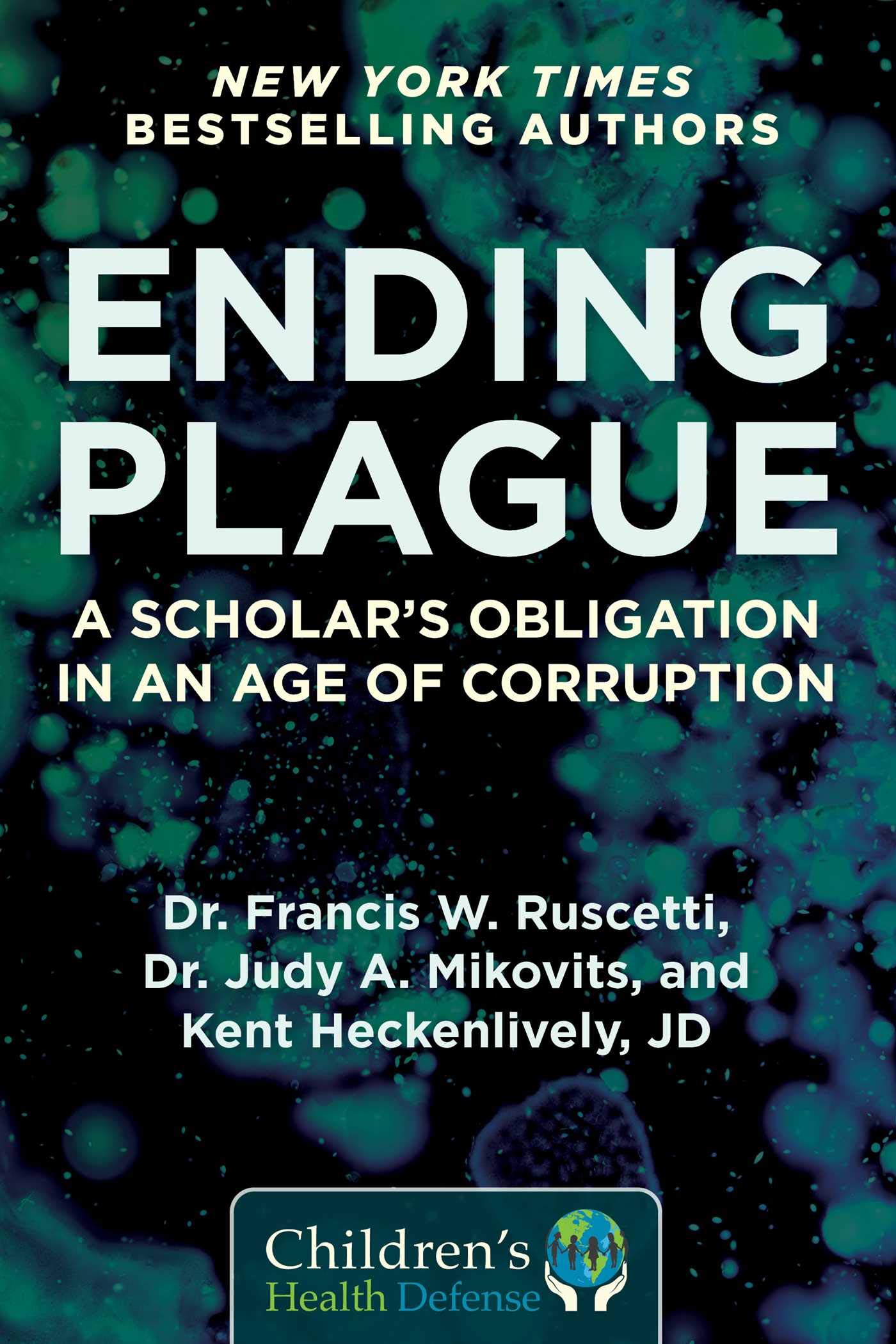 Ending Plague: A Scholar's Obligation in an Age of Corruption (Children’s Health Defense) - 8264
