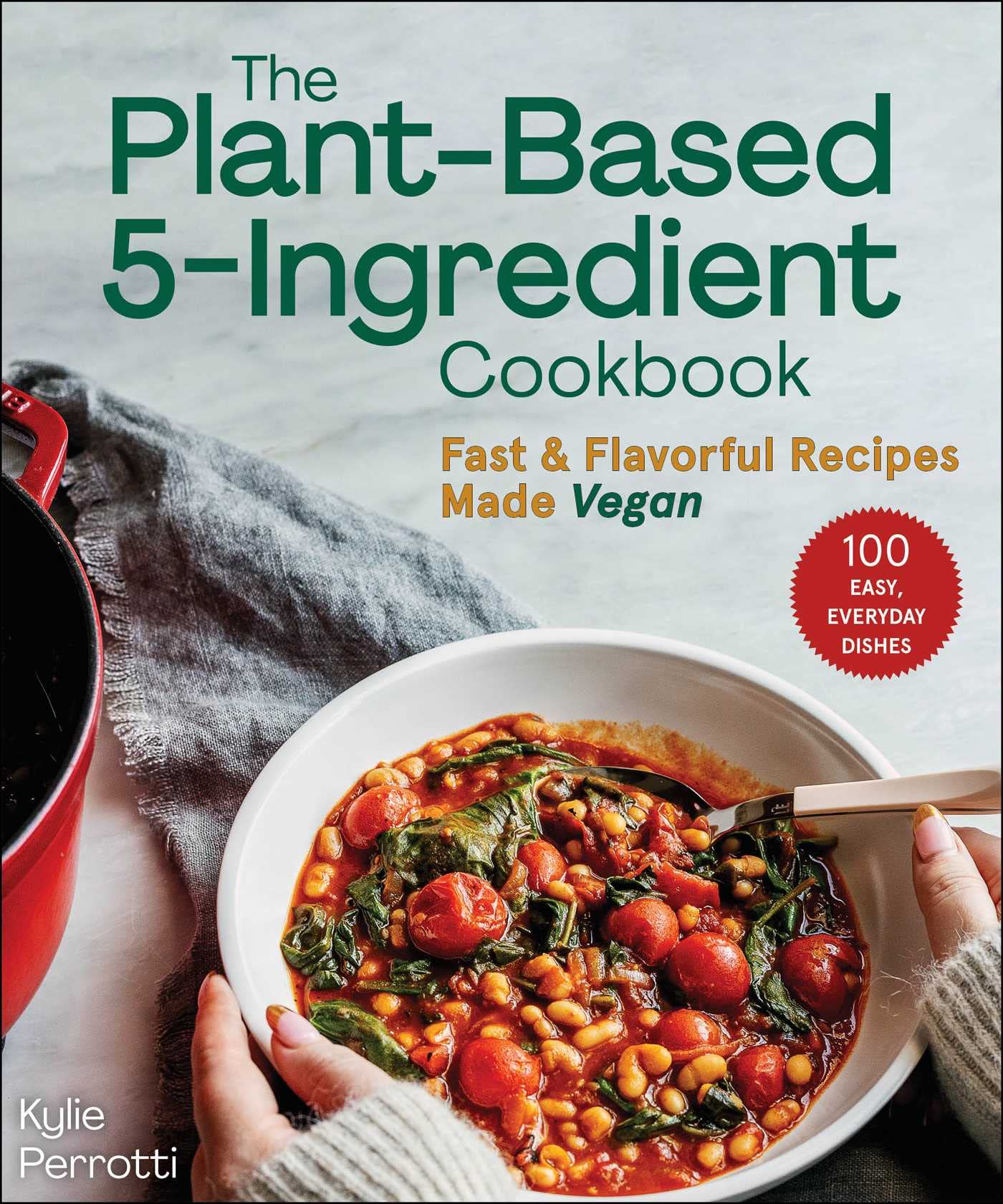 Plant-Based 5-Ingredient Cookbook: Fast & Flavorful Recipes Made Vegan