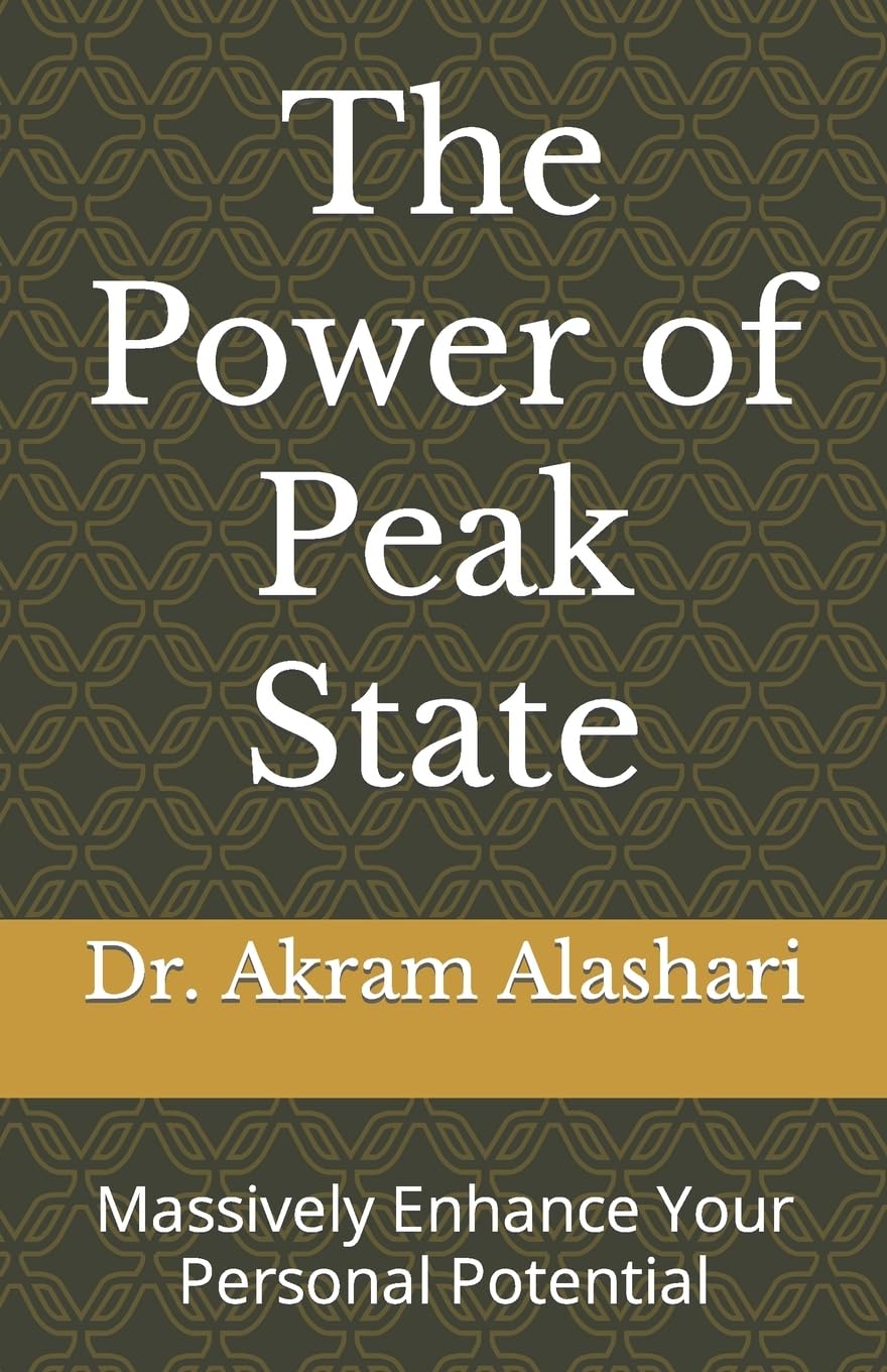 The Power of Peak State: Massively Enhance Your Personal Potential