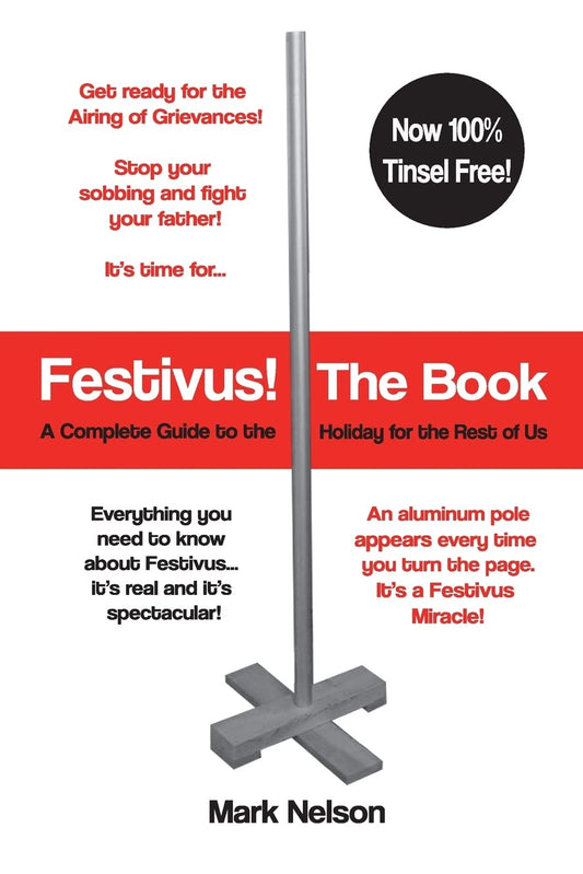 Festivus The Book: A Complete Guide to the Holiday for the Rest of Us - 4717