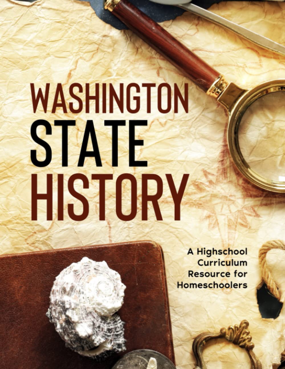 Washington State History: A Highschool Curriculum Resource for Homeschoolers - 6075