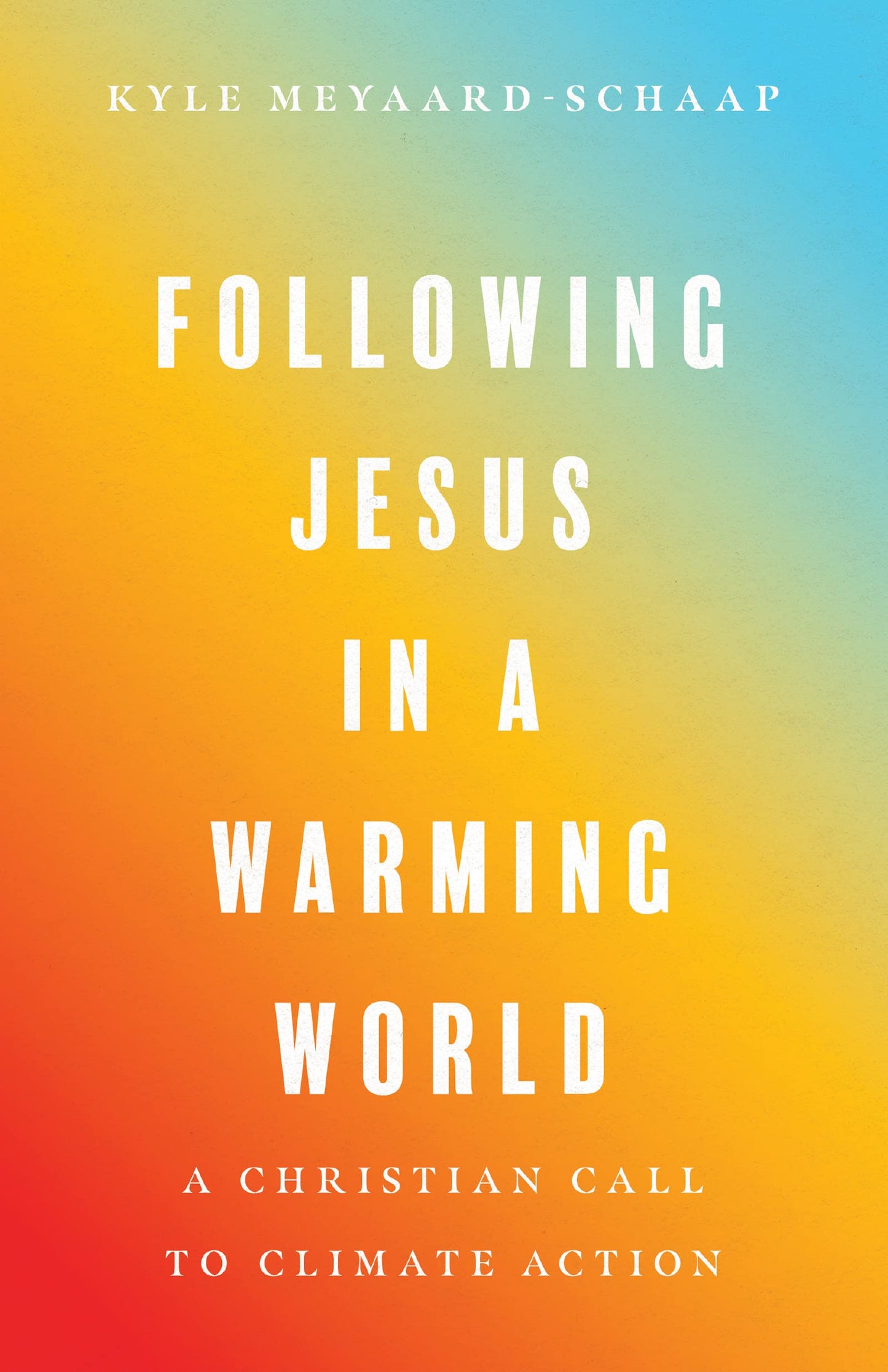 Following Jesus in a Warming World: A Christian Call to Climate Action - 3726