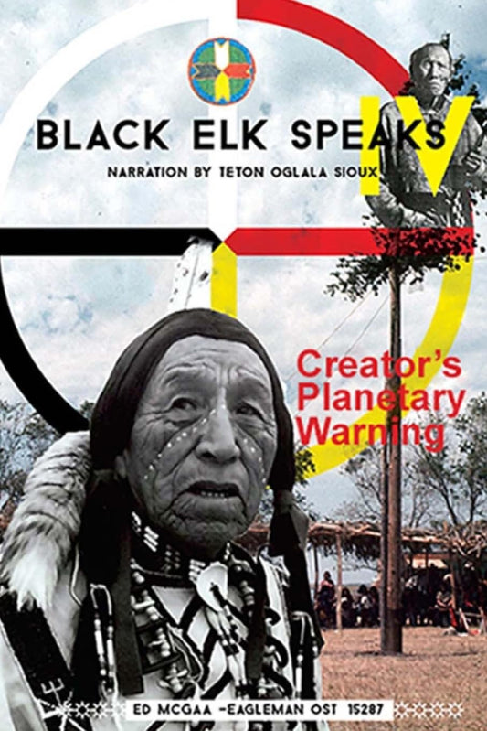 Black Elk Speaks IV: Creator's Planetary Warning: Narration by a Teton Sioux - 2620
