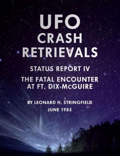 UFO Crash Retrievals - Status Report IV: The Fatal Encounter at Ft. Dix-McGuire - A Case Study - 6885