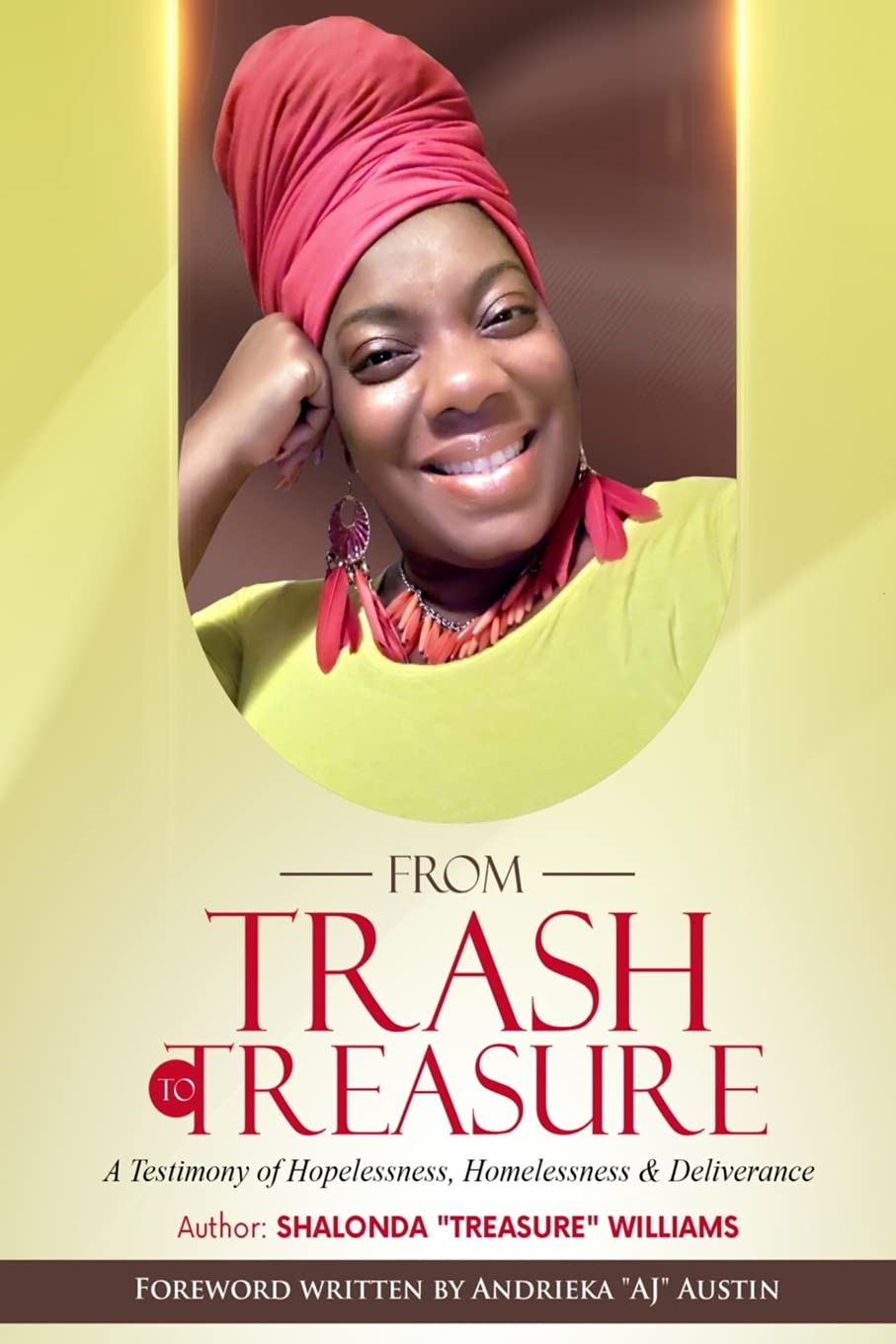 From Trash To Treasure: A Testimony Of Hopelessness, Homelessness & Deliverance - 9734