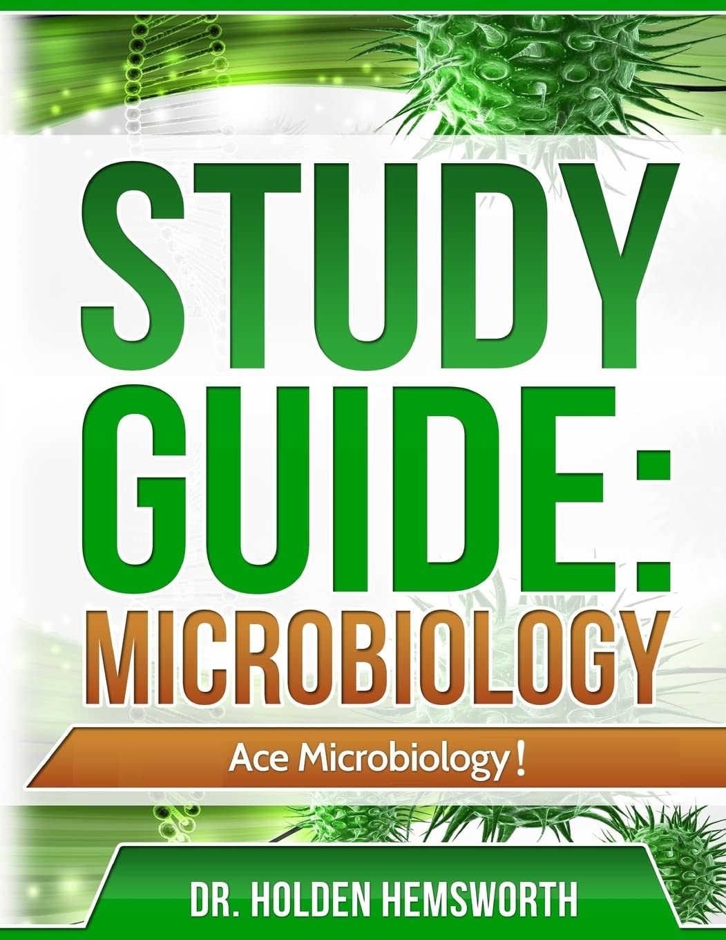 Ace Microbiology!: The EASY Guide to Ace Microbiology - 4364