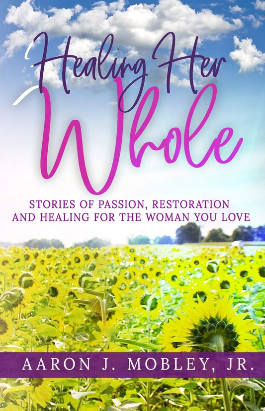 Healing Her Whole: Stories of Passion, Restoration and Healing for the Woman You Love - 3905