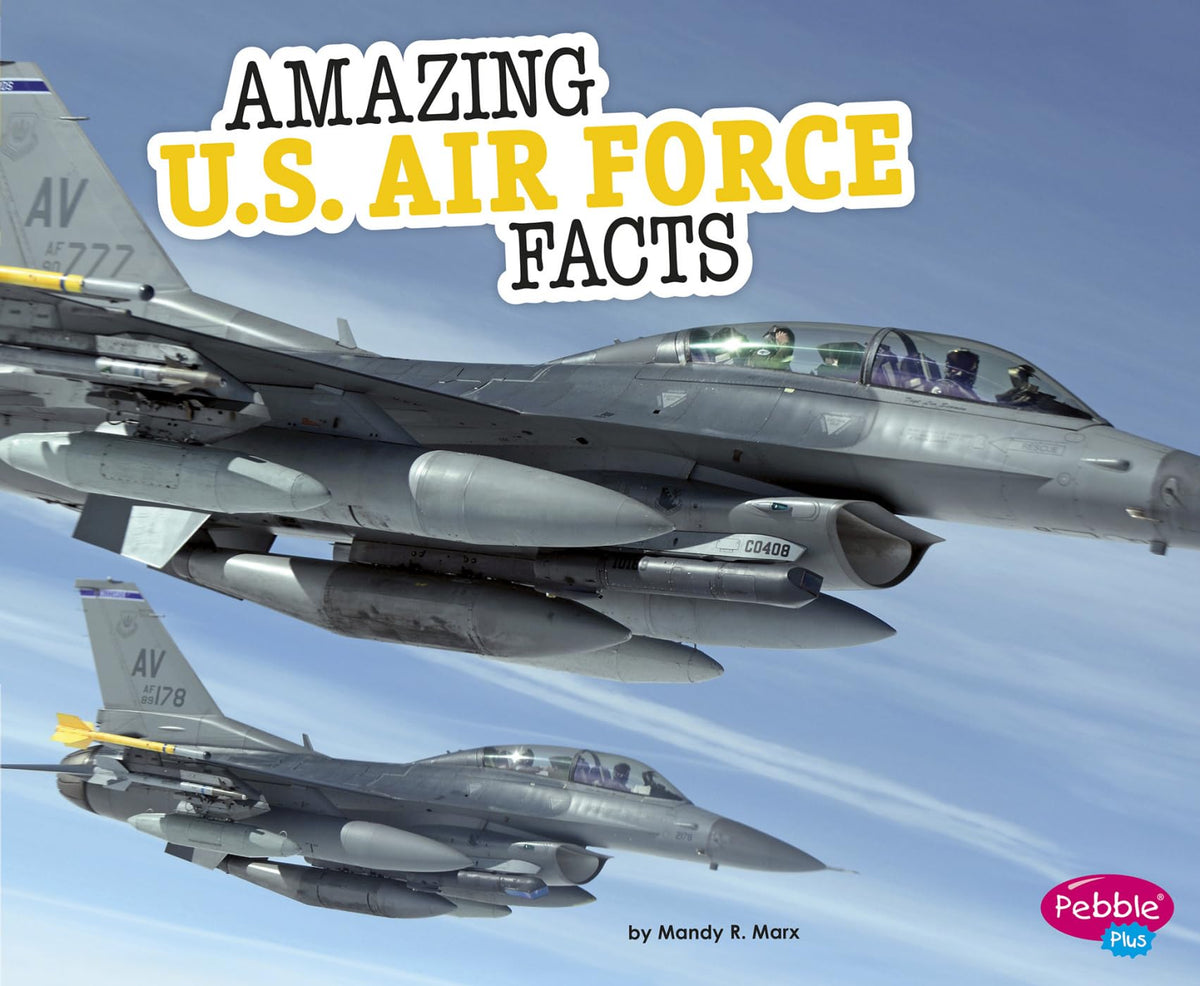 Amazing U.S. Air Force Facts (Amazing Military Facts)