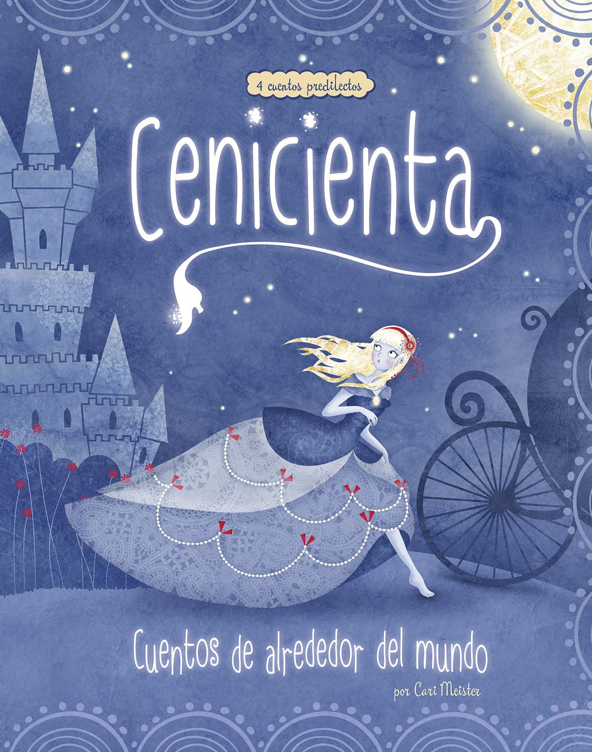 Cenicienta: 4 Cuentos Predilectos de Alrededor del Mundo (Cuentos Multiculturales/ Multicultural Fairy Tales) (Spanish Edition)