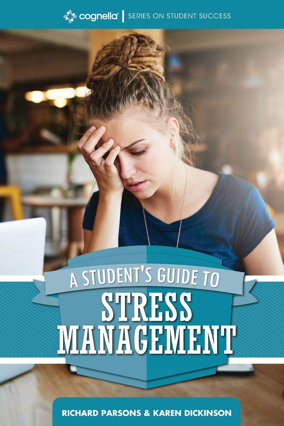 A Student's Guide to Stress Management (Cognella Student Success)