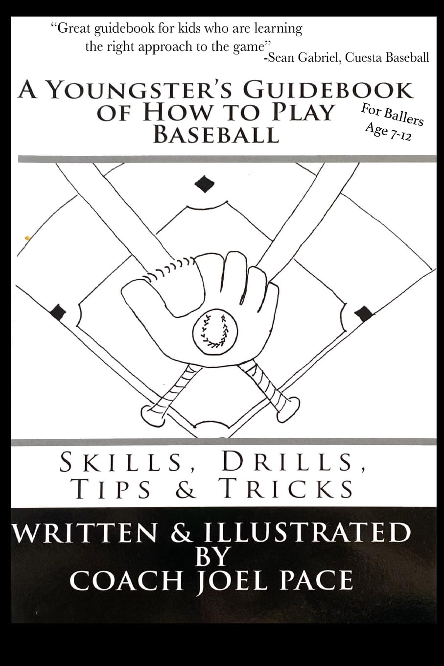A Youngster's Guidebook of How to Play Baseball: Skills, Drills, Tips & Tricks - 7925