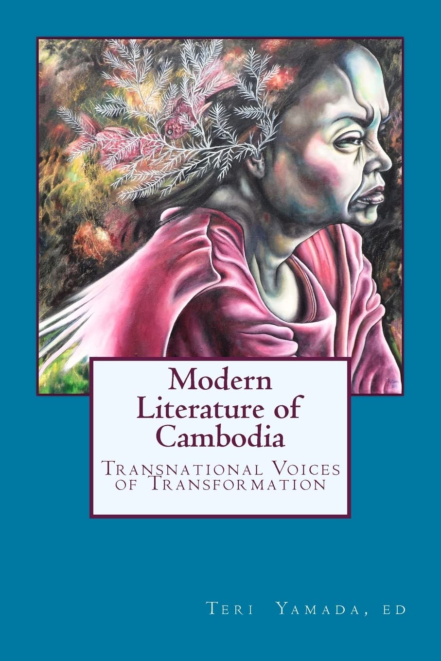 Modern Literature of Cambodia: Transnational Voices of Transformation (Nou Hach Literary Association: Translation Series) - 2155