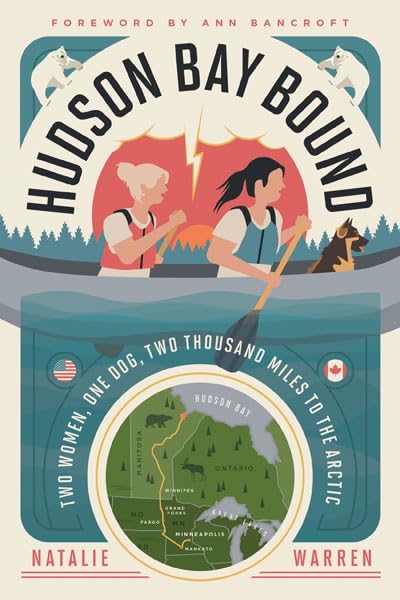 Hudson Bay Bound: Two Women, One Dog, Two Thousand Miles to the Arctic - 7390