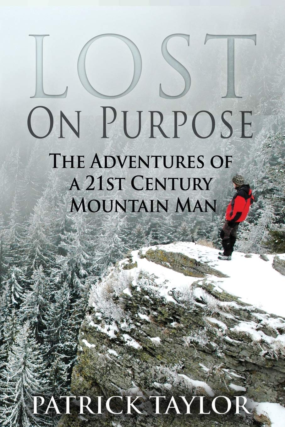Lost on Purpose: The Adventures of a 21st Century Mountain Man (Real-Life Adventures of the Texas Yeti) - 8774