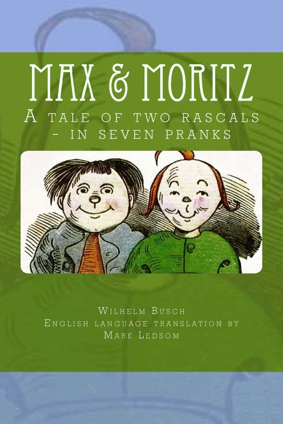 Max & Moritz: A tale of two rascals - in seven pranks