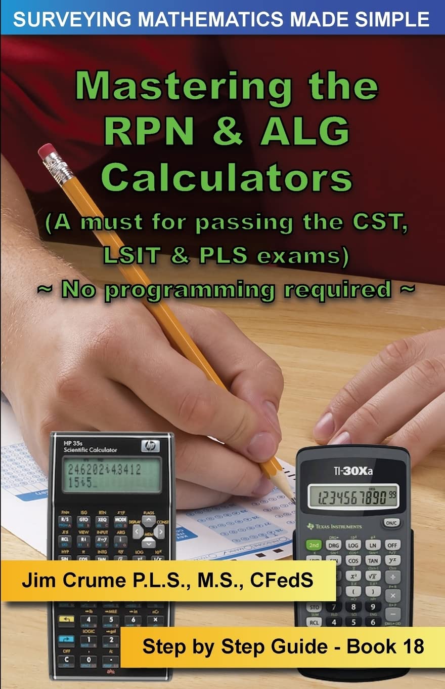 Mastering the RPN & ALG Calculators: Step by Step Guide (Surveying Mathematics Made Simple)