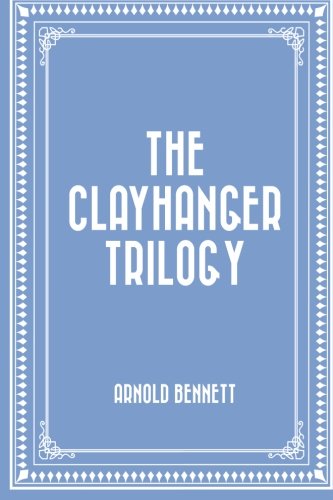 The Clayhanger Trilogy - 7546