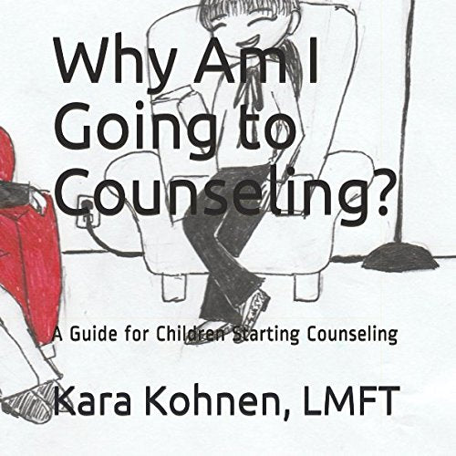 Why Am I Going to Counseling?: A Guide for Children Starting Counseling