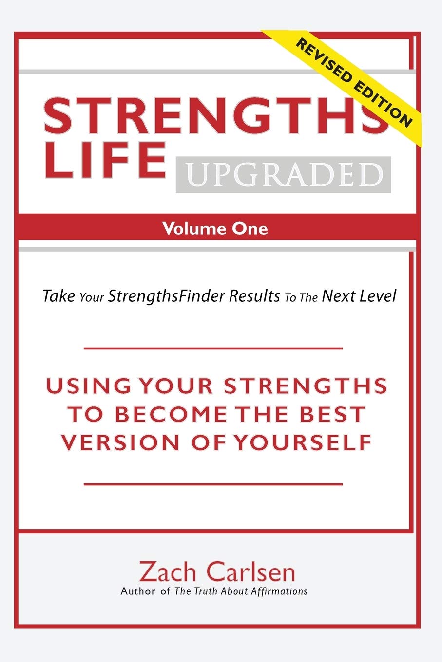 Strengths Life Upgraded, Volume One: Take Your StrengthsFinder Results to the Next Level (StrengthFinder, Self Help, Leadership, Relationships) - 1297