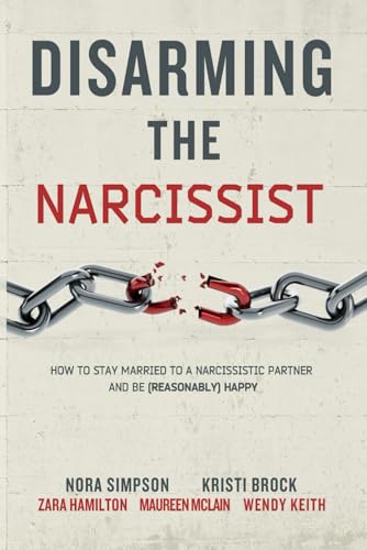 Disarming the Narcissist: How to Stay Married to a Narcissistic Partner and Be (Reasonably) Happy - 8967