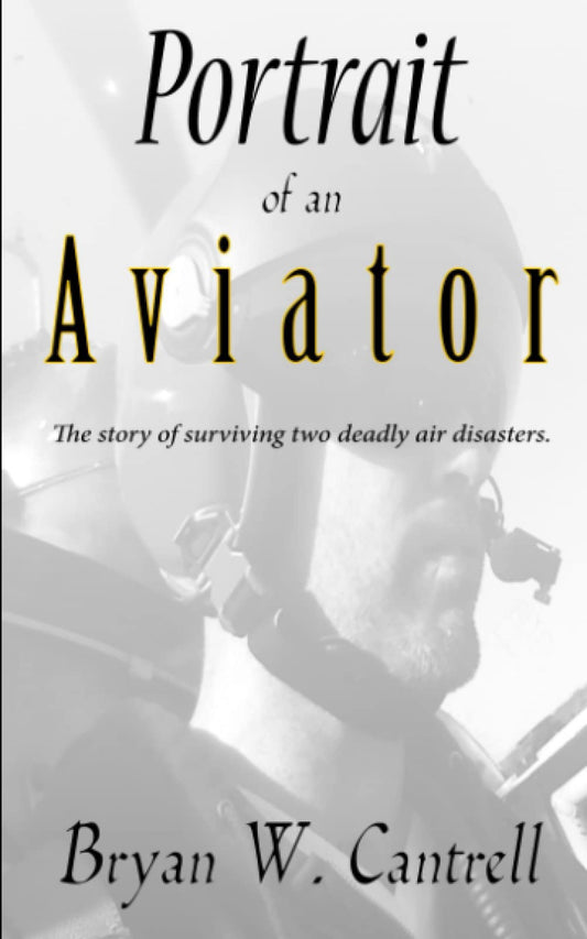 Portrait of an Aviator: The story of surviving two deadly air disasters. - 9007