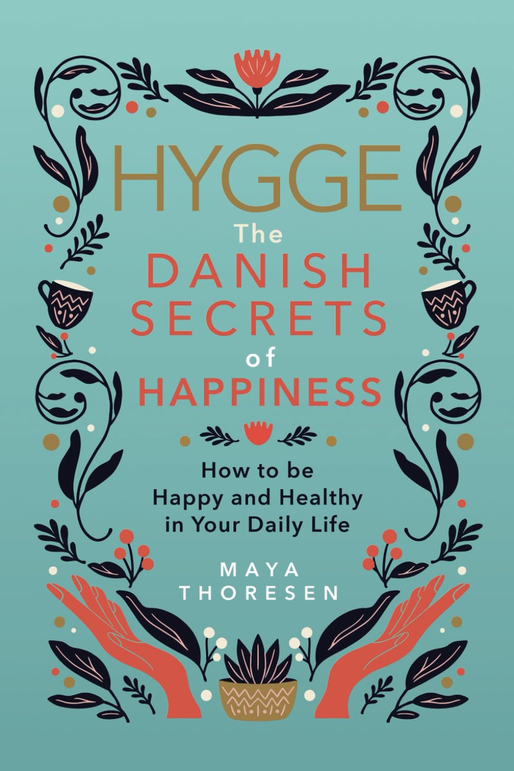 Hygge: The Danish Secrets of Happiness: How to be Happy and Healthy in Your Daily Life. (Hygge and Lagom) - 4959