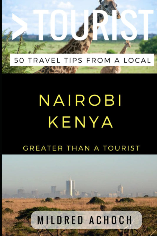 Greater Than a Tourist – Nairobi Kenya: 50 Travel Tips from a Local (Greater Than a Tourist Africa) - 2508