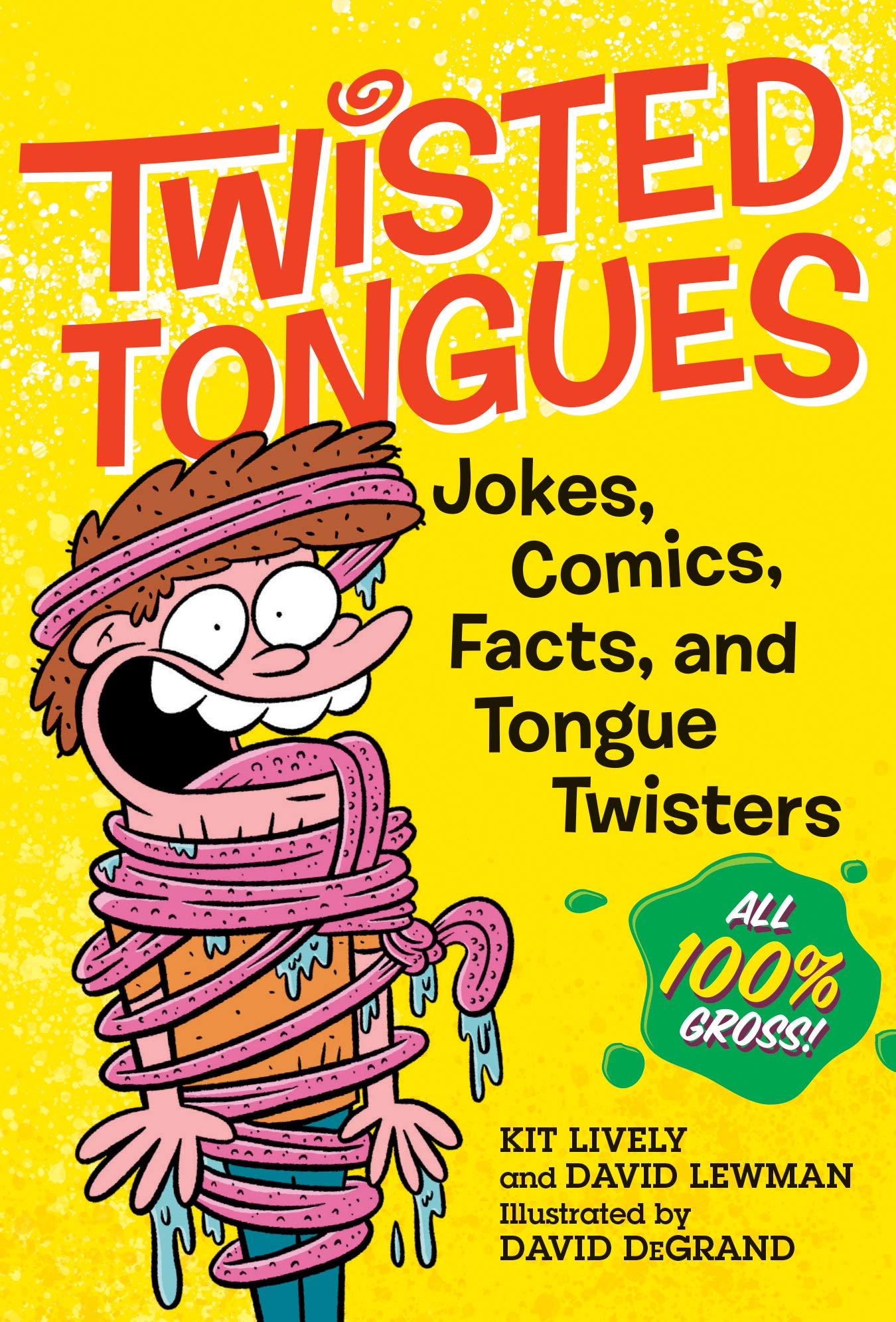 Twisted Tongues: Jokes, Comics, Facts, and Tongue Twisters––All 100% Gross! - 3813