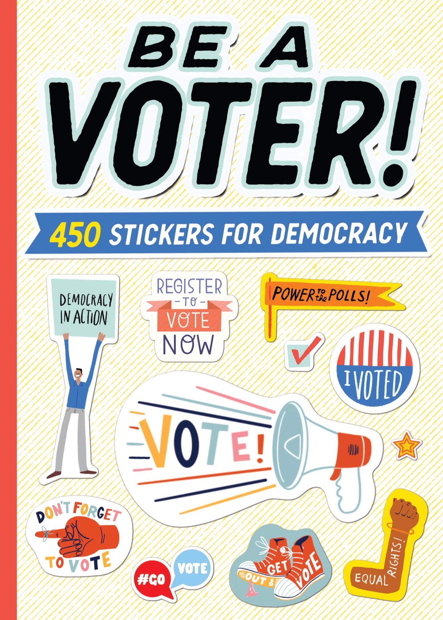 Be a Voter!: 450 Stickers for Democracy