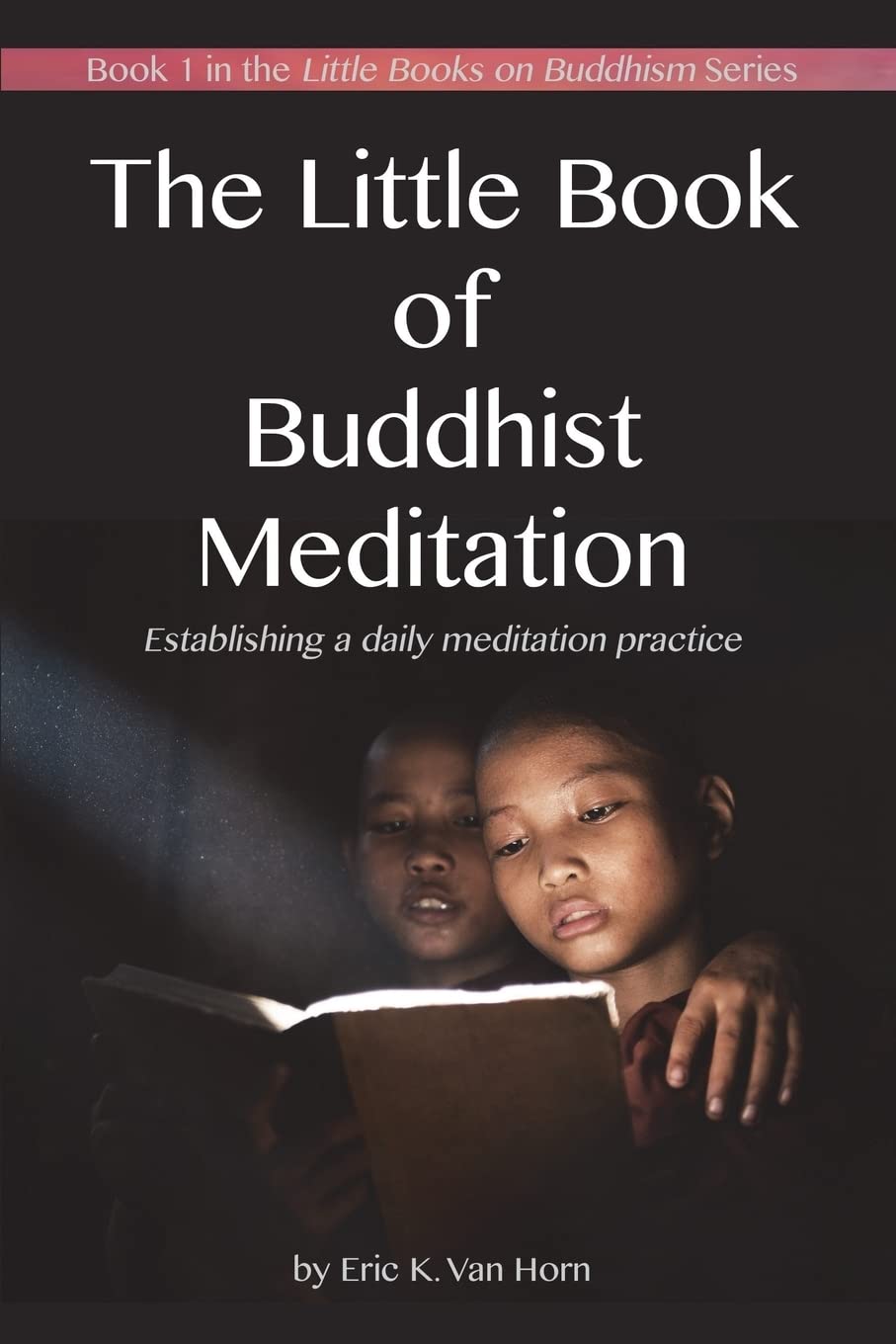 The Little Book of Buddhist Meditation: Establishing a daily meditation practice