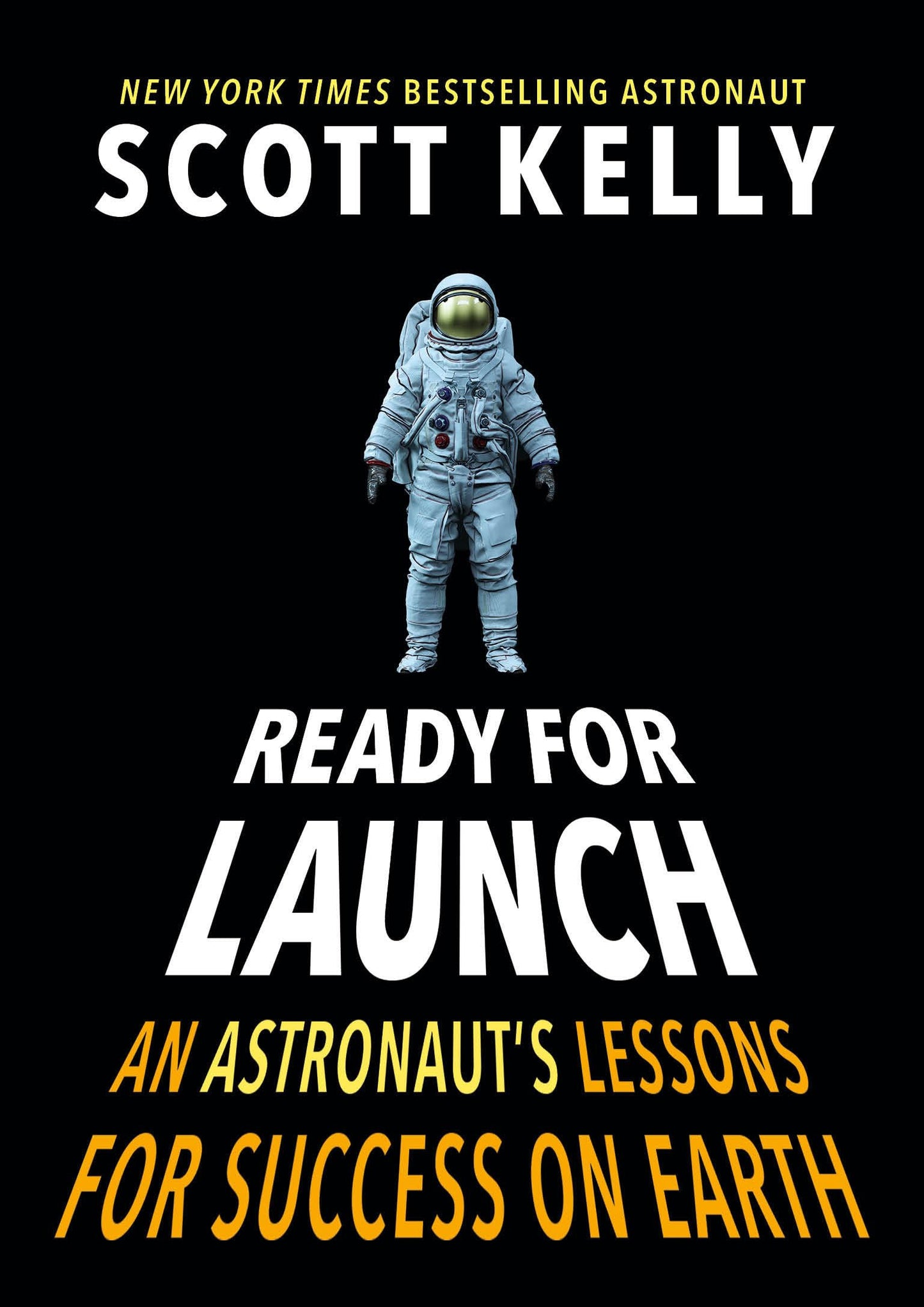 Ready for Launch: An Astronaut's Lessons for Success on Earth - 3599