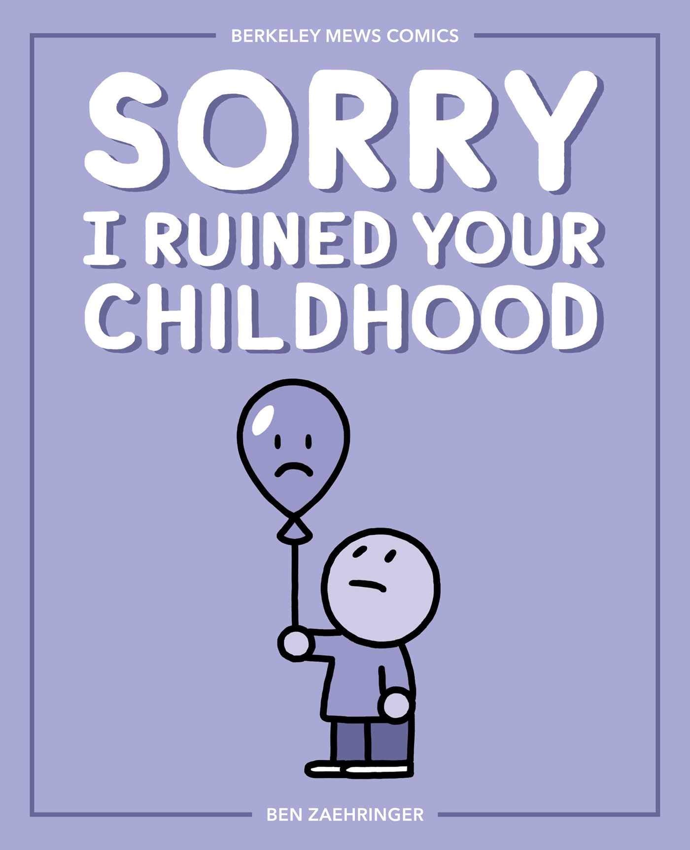 Sorry I Ruined Your Childhood: Berkeley Mews Comics (Volume 1)