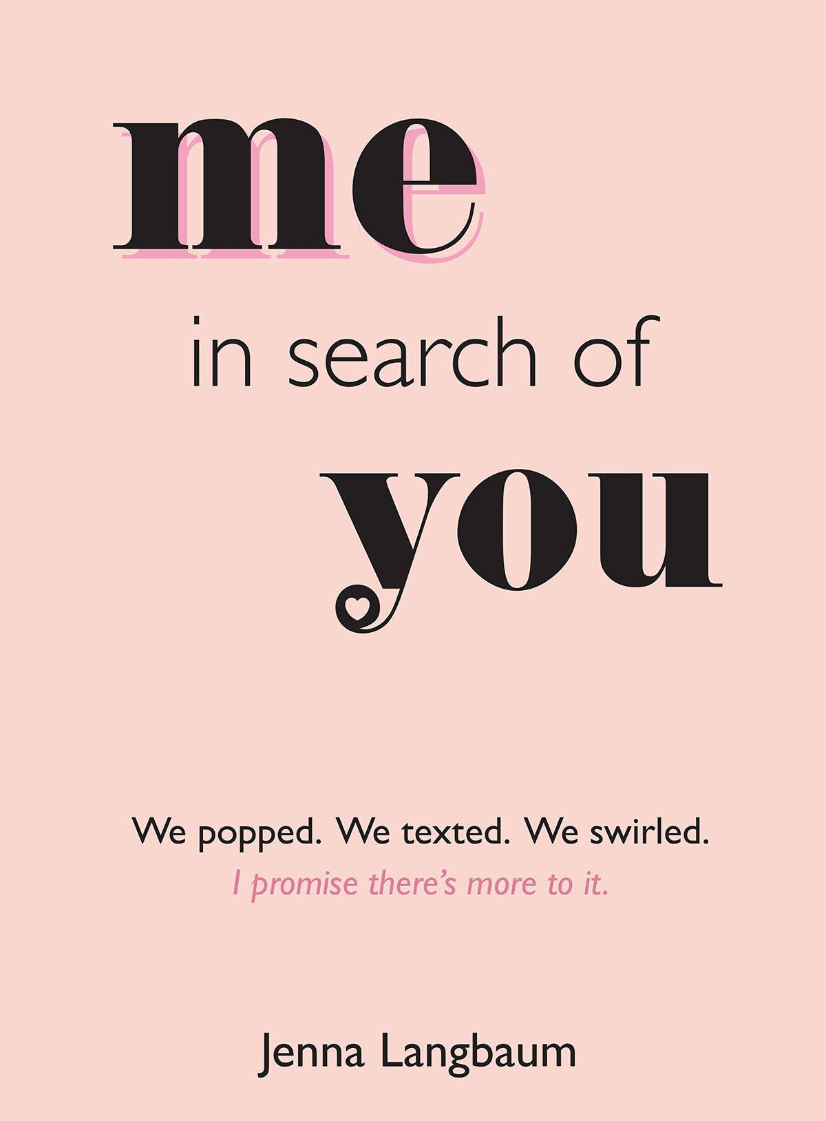 Me in Search of You: I promise there's more to it.
