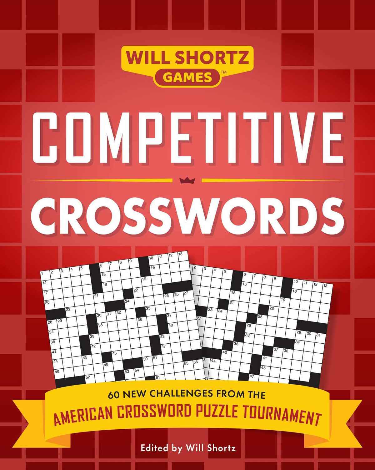Competitive Crosswords: Over 60 Challenges from the American Crossword Puzzle Tournament (Will Shortz Games)