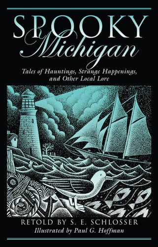 Spooky Michigan: tales of hauntings, strange happenings, and other local lore