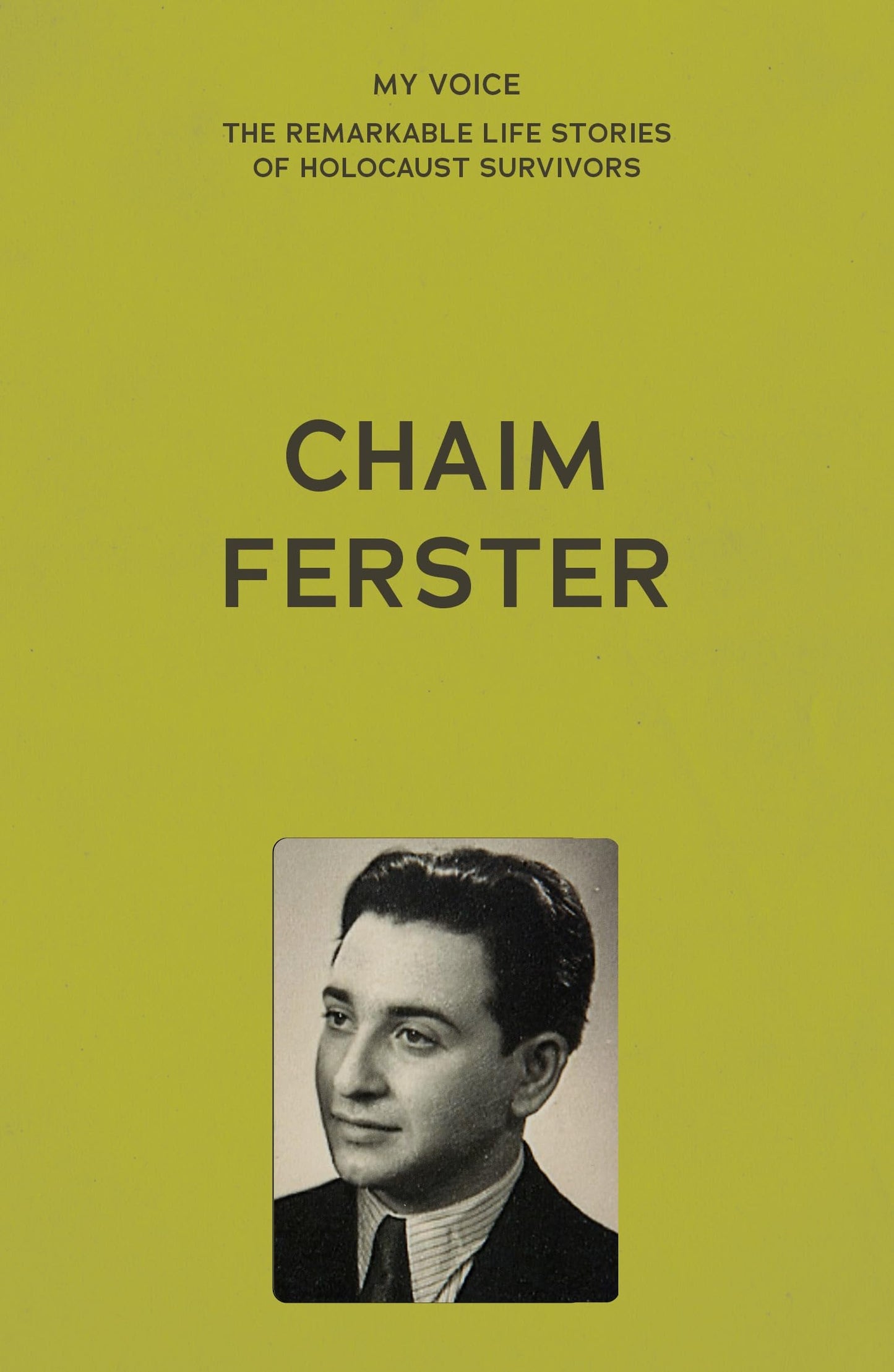 My Voice: Chaim Ferster: A story of two violins (My Voice: The Remarkable Life Stories of Holocaust Survivors)