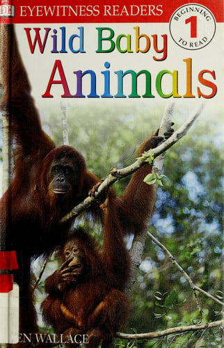 DK Readers: Wild Baby Animals (Level 1: Beginning to Read)