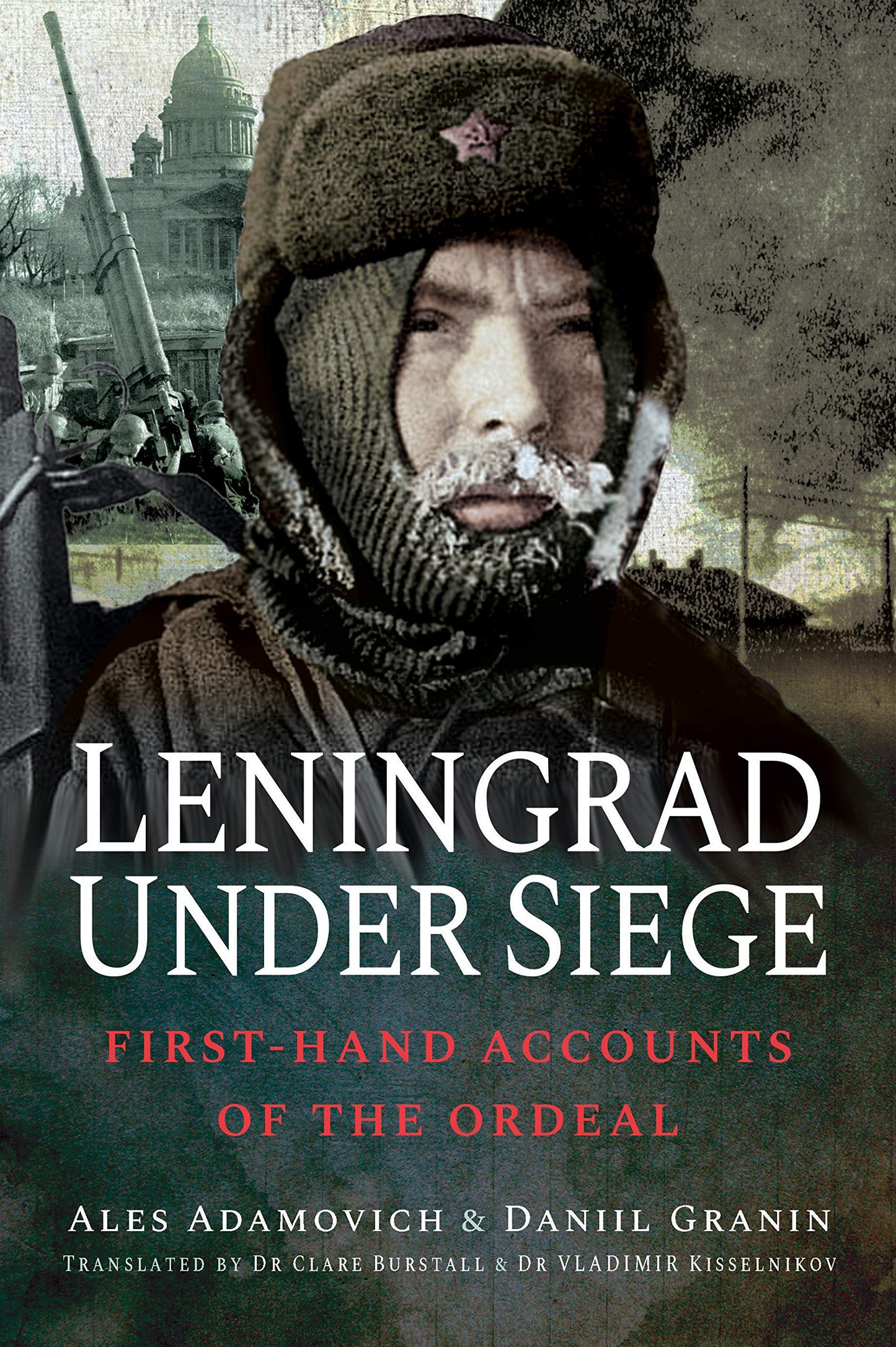 Leningrad Under Siege: First-hand Accounts of the Ordeal