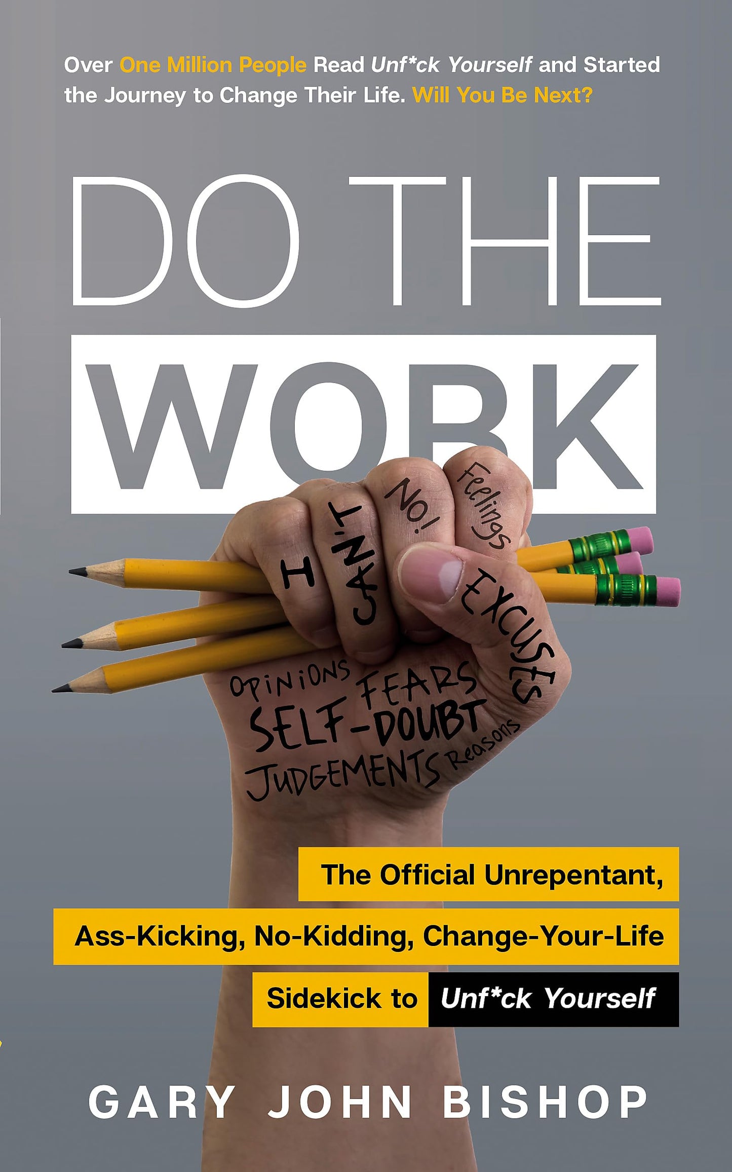 Do the Work: The Official Unrepentant, Ass-Kicking, No-Kidding, Change-Your-Life Sidekick to Unf*ck Yourself - 7626