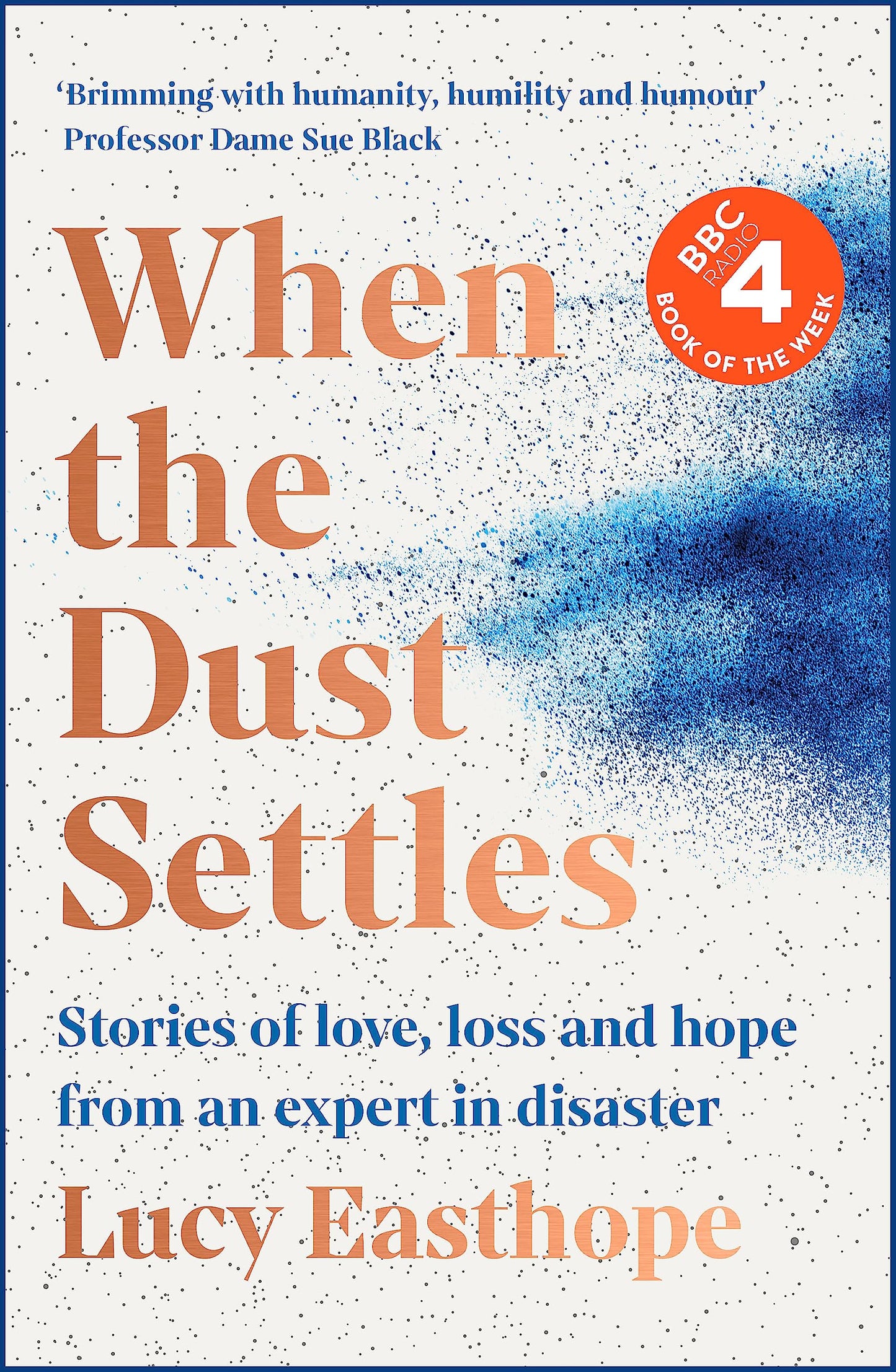 When the Dust Settles: Stories of Love, Loss and Hope from an Expert in Disaster