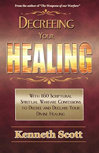 Decreeing your Healing (The Weapons or our Warfare)