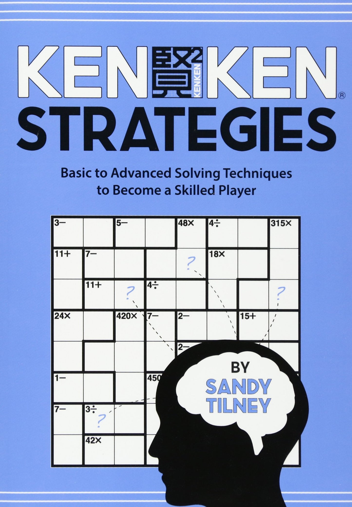 KenKen Strategies: Basic to Advanced Solving Techniques to Become a Skilled Player - 5717