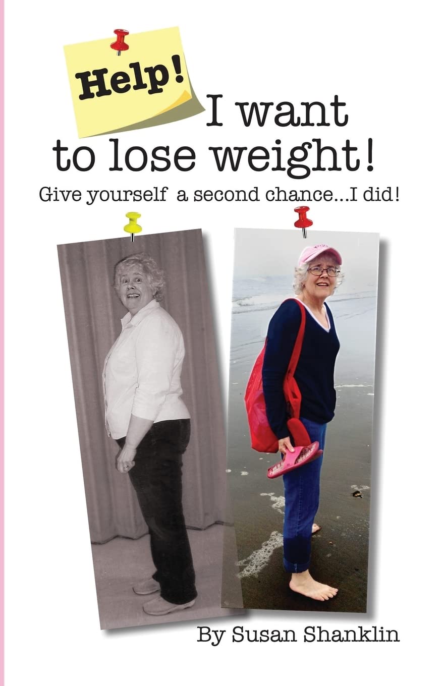 Help! I Want to Lose Weight!: Give yourself a second chance . . . I did!